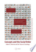 Concepts and the Social Order : : Robert K. Merton and the Future of Sociology /