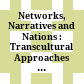 Networks, Narratives and Nations : : Transcultural Approaches to Cultural Nationalism in Modern Europe and Beyond /