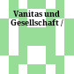 Vanitas und Gesellschaft /