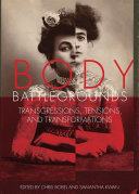 Body battlegrounds : : transgressions, tensions, and transformations /