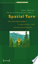 Spatial Turn : : Das Raumparadigma in den Kultur- und Sozialwissenschaften (2., unveränderte Auflage 2009) /