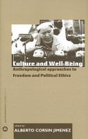 Culture and well-being : anthropological approaches to freedom and political ethics /