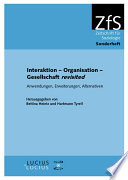Interaktion – Organisation – Gesellschaft revisited : : Anwendungen, Erweiterungen, Alternativen /