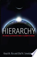 Hierarchy : : Persistence and Transformation in Social Formations /