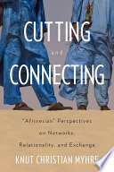 Cutting and Connecting : : 'Afrinesian' Perspectives on Networks, Relationality, and Exchange /