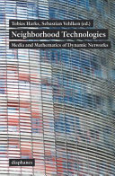 Neighborhood technologies : : media and mathematics of dynamic networks /