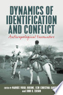 Dynamics of Identification and Conflict : : Anthropological Encounters /