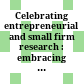 Celebrating entrepreneurial and small firm research : : embracing qualitative research philosophies and methods /