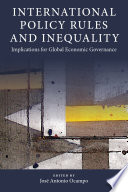 International Policy Rules and Inequality : : Implications for Global Economic Governance /