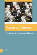 Players and arenas : : the interactive dynamics of protest /