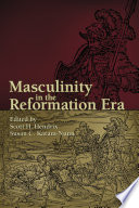Masculinity in the Reformation Era /