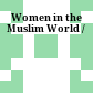 Women in the Muslim World /