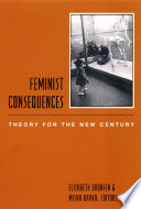Feminist Consequences : : Theory for the New Century /