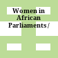 Women in African Parliaments /