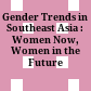 Gender Trends in Southeast Asia : : Women Now, Women in the Future /