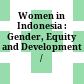Women in Indonesia : : Gender, Equity and Development /