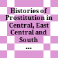 Histories of Prostitution in Central, East Central and South Eastern Europe /