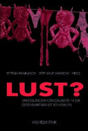 Lust? : : a Darstellungen von Sexualität in der Gegenwartskunst von Frauen /