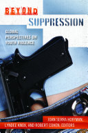 Beyond suppression : global perspectives on youth violence /