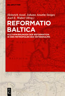 Reformatio Baltica : : Kulturwirkungen der Reformation in den Metropolen des Ostseeraums /