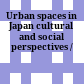 Urban spaces in Japan : cultural and social perspectives /
