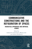 Communicative constructions and the refiguration of spaces : : theoretical approaches and empirical studies /