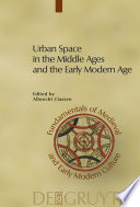 Urban Space in the Middle Ages and the Early Modern Age /