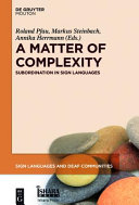 A matter of complexity : : subordination in sign languages /