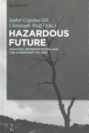 Hazardous future : : disaster, representation and the assessment of risk /