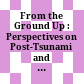From the Ground Up : : Perspectives on Post-Tsunami and Post-Conflict Aceh /