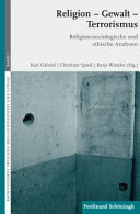 Religion - Gewalt - Terrorismus : : religionssoziologische und ethische Analysen /