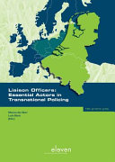 Liaison officers : : essential actors in transnational policing /