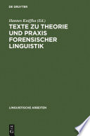 Texte zu Theorie und Praxis forensischer Linguistik /