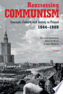 Reassessing Communism : : Concepts, Culture, and Society in Poland 1944–1989 /