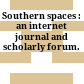 Southern spaces : : an internet journal and scholarly forum.