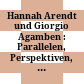 Hannah Arendt und Giorgio Agamben : : Parallelen, Perspektiven, Kontroversen /