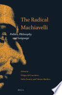 The radical Machiavelli : : politics, philosophy and language /