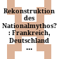 Rekonstruktion des Nationalmythos? : : Frankreich, Deutschland und die Ukraine im Vergleich /