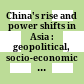 China's rise and power shifts in Asia : : geopolitical, socio-economic and historical perspectives /