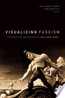 Visualizing fascism : : the twentieth-century rise of the global right /