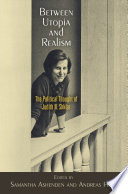 Between Utopia and Realism : : The Political Thought of Judith N. Shklar /