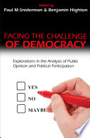 Facing the Challenge of Democracy : : Explorations in the Analysis of Public Opinion and Political Participation /