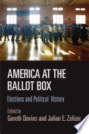 America at the Ballot Box : : Elections and Political History /