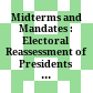 Midterms and Mandates : : Electoral Reassessment of Presidents and Parties /