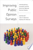 Improving Public Opinion Surveys : : Interdisciplinary Innovation and the American National Election Studies /
