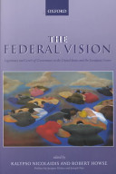 The federal vision : legitimacy and levels of governance in the United States and the European Union /