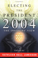 Electing the president, 2004 : the insider's view