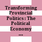 Transforming Provincial Politics : : The Political Economy of Canada's Provinces and Territories in the Neoliberal Era /