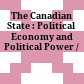 The Canadian State : : Political Economy and Political Power /