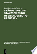 Ständetum und Staatsbildung in Brandenburg-Preußen : : Ergebnisse einer internationalen Fachtagung /